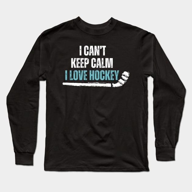 I Cant Keep Calm Hockey Long Sleeve T-Shirt by Illustradise